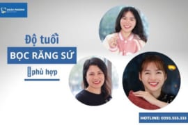 ĐỘ TUỔI BỌC RĂNG SỨ PHÙ HỢP LÀ BAO NHIÊU?