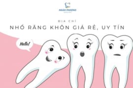 ĐỊA CHỈ NHỔ RĂNG KHÔN GIÁ RẺ, UY TÍN KHÔNG THỂ BỎ QUA
